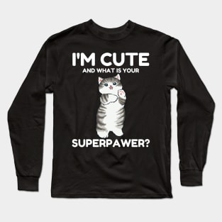 I'm Cute and What Is Your Sperpawer? Funny Cute Cat Print Long Sleeve T-Shirt